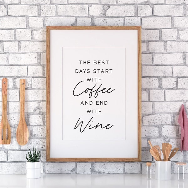 Les meilleurs jours commencent avec un café et finissent avec du vin, poster amateur de café, art mural café, impression cuisine, dicton vin, art mural cuisine
