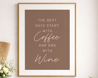 The Best Days Start With Coffee And End With Wine Print, Kitchen Wall Art (Digital Download)