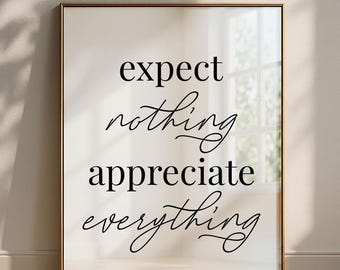 Expect Nothing, Appreciate Everything Print, Motivational Poster, Positive Affirmation (Digital Download)