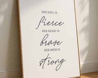 Feminist Wall Art | Her Soul Is Fierce. Her Heart Is Brave. Her Mind Is Strong | Gift For Strong Women | Female Quotes | Printable Wall Art
