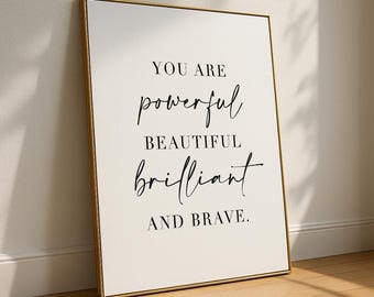 You Are Powerful Beautiful Brilliant And Brave | Birthday Gift | Bedroom Decor | Printable Wall Art
