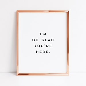 I'm So Glad You're Here Sign | Housewarming Gift | Guest Room Decor | Digital Print Quote | Inspirational Quote | Aesthetic Home Decor