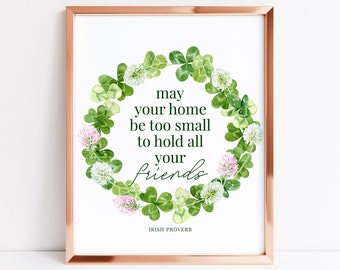 May Your Home Be Too Small To Hold All Your Friends | Irish Proverb | Motivational Quote | Inspirational Poster | Printable Wall Art