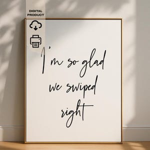 Glad We Swiped Right Print, Above Bed Decor, Modern Match Wall Art (Digital Download)