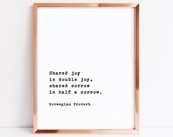 Shared Joy Is Double Joy Shared Sorrow Is Half A Sorrow, Norwegian Proverb, Motivational Quote, Inspirational Poster, Aesthetic Home Decor