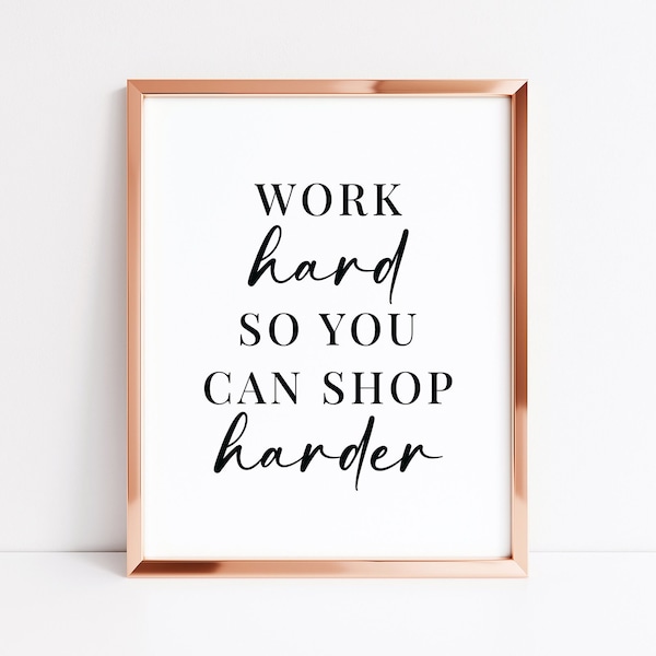 Work Hard So You Can Shop Harder | Funny Fashion Wall Art | Gift For Shopaholic Friend | Motivational Quote | Fashionist Home Decor