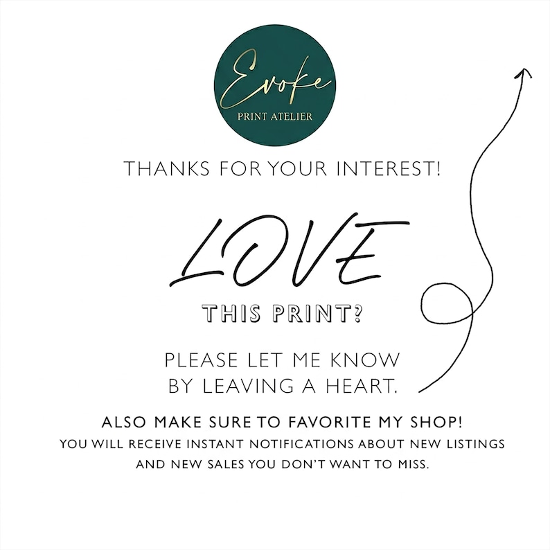 May include: White background with black text that says "LOVE THIS PRINT?" and "PLEASE LET ME KNOW BY LEAVING A HEART." A green circle with gold text that says "Evoke PRINT ATELIER" is at the top.