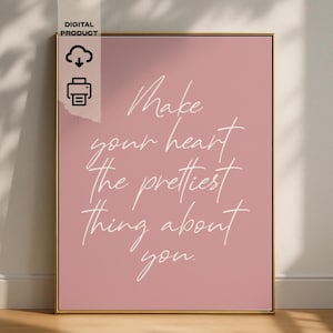 Machen Sie Ihr Herz zum Schönsten an Ihnen | Rosa Girly Motivationszitat | Teenager Mädchen Wand Dekor | Druckbare Kunst