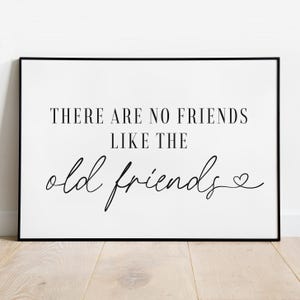 Printable Wall Art | Gift For Best Friend | There Are No Friends Like The Old Friends | Friendship Quote