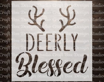 Deerly Blessed Stencil / Blessed Stencil / Reusable Blessed Stencil