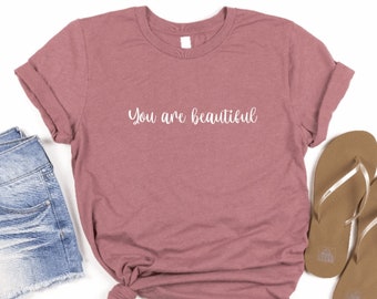 You are Beautiful shirt, Self love , Self Care, Self Respect, Motivational t-shirt, Mental Health Tee