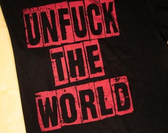 Unfuck the World T-Shirt - Red – Bold Statement Tee, Handprinted, 100% Cotton, Eco-Friendly Ink, Activist Shirt, Protest Wear, Unisex Fit