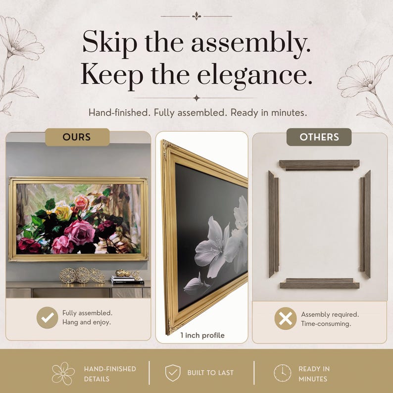 May include: A comparison graphic showing a fully assembled gold-toned rectangular picture frame containing a floral painting versus four unassembled grey frame pieces. Text includes 'Skip the assembly. Keep the elegance.' and '1 inch profile'.