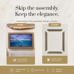 May include: A comparison graphic featuring the text Skip the assembly. Keep the elegance. The left side shows a fully assembled, light brown wooden picture frame containing an ocean scene. The right side shows four separate, unassembled frame pieces.