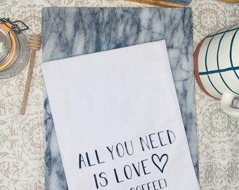 All you need is love and coffee | Tea Towel | Funny Saying Kitchen Towel