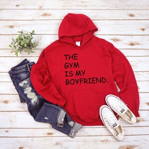the gym is my boyfriend sweatshirt