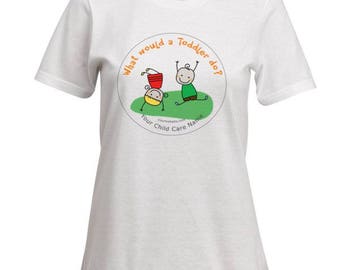 T-SHIRT:  What Would a Toddler Do?