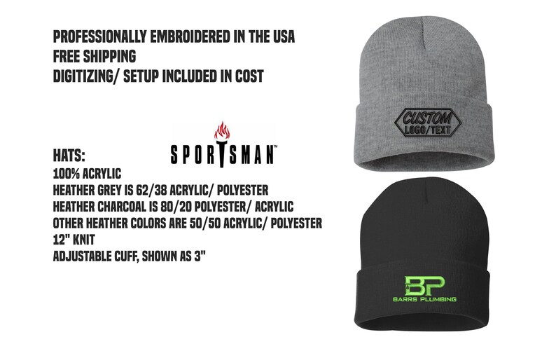 May include: Two knit beanies with embroidered logos. The gray beanie has a black embroidered logo that says "CUSTOM LOGO/TEXT". The black beanie has a green embroidered logo that says "BP BARRS PLUMBING".