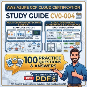 May include: An AWS Azure GCP Cloud Certification study guide for exam CV0-004. The document features sections on multi-cloud architecture, design, operations, governance, and compliance. It includes 100 practice questions and answers in a PDF format.