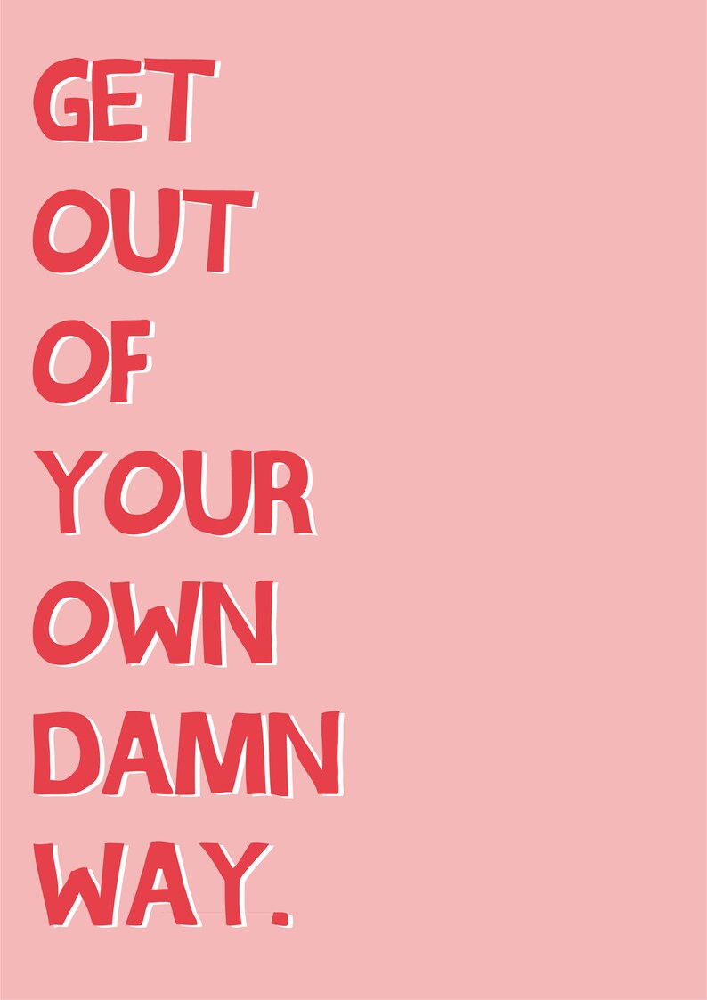 Get out of your own damn way motivation quote motivational | Etsy