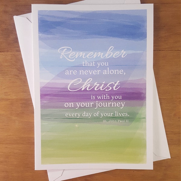 Remember that you are never alone, Get Well card, Saint quote, St John Paul II, inspirational quote, encouragement, greeting card