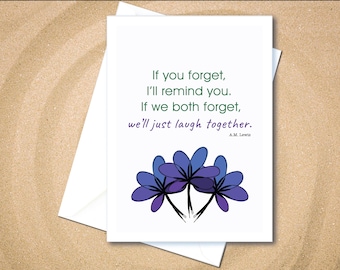 If you forget, I'll remind you. If we both forget, we'll just laugh together. Caring Greeting Cards, support for the Alzheimer's community