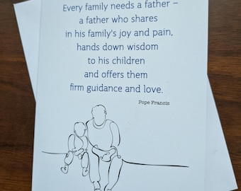 Every family needs a father -, Fathers Day card, Saint quotes, Pope Francis , inspirational quote, greeting card