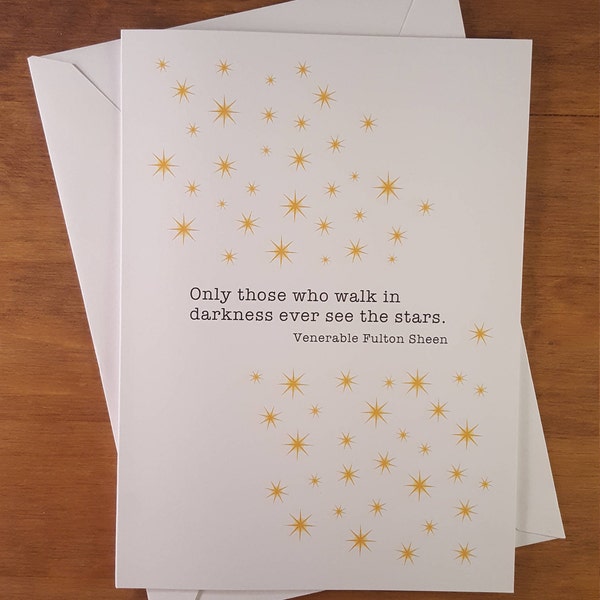 Only those who walk in darkness. Encouragement card, Saint quote, Venerable Fulton Sheen, inspirational quote, inspirational, greeting card