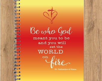 Be who God meant, spiral notebook, spiritual journal, inspirational quotes, religious sayings, Saint quotes, St. Catherine of Siena