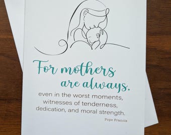 For mothers are always, Pope Francis, Mothers Day greeting card, inspirational quote, saint quote, baby card, mothers day, greeting card