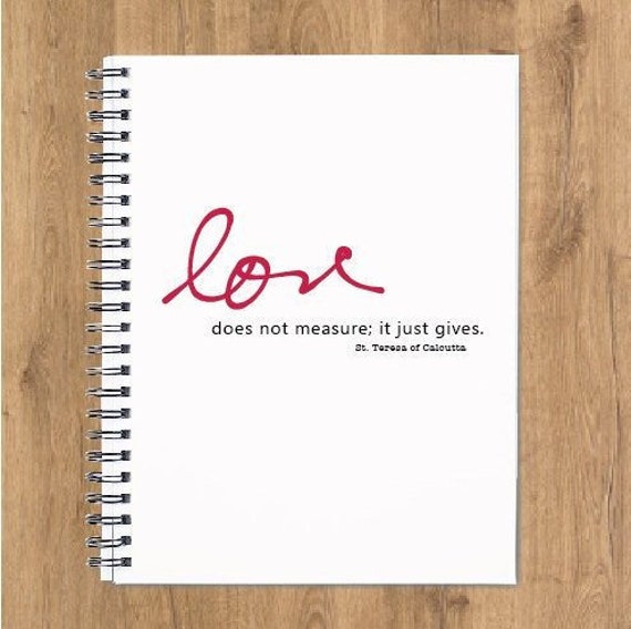 Love Does Not Measure It Just Gives Spiral Notebook Etsy