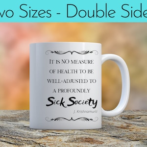 Jiddu Krishnamurti &quot;Sick Society&quot; Quote Double-Sided Ceramic Inspirational Mug