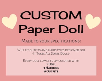 CUSTOM Paper Doll Made to Your Specifications- It Takes All Sorts