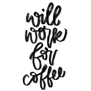 Will Work for Coffee Digital Print