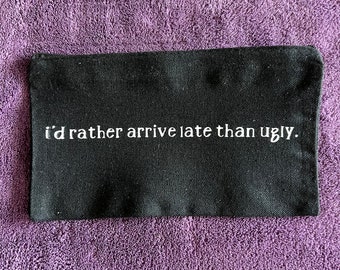 Black Zippered Canvas Makeup Bag | Travel Cosmetic Pouch | Organizer Bag - I'd Rather Arrive Late than Ugly