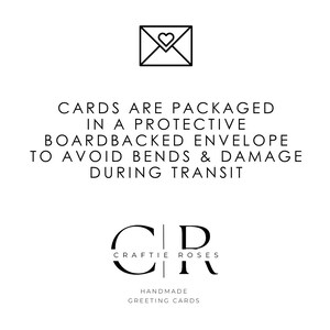 May include: Black and white illustration of an envelope with a heart inside. Text reads: "CARDS ARE PACKAGED IN A PROTECTIVE BOARDBACKED ENVELOPE TO AVOID BENDS & DAMAGE DURING TRANSIT" and "CR CRAFTIE ROSES HANDMADE GREETING CARDS".