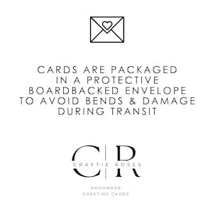 May include: Black and white illustration of an envelope with a heart inside. Text reads: "CARDS ARE PACKAGED IN A PROTECTIVE BOARDBACKED ENVELOPE TO AVOID BENDS & DAMAGE DURING TRANSIT" and "CR CRAFTIE ROSES HANDMADE GREETING CARDS".