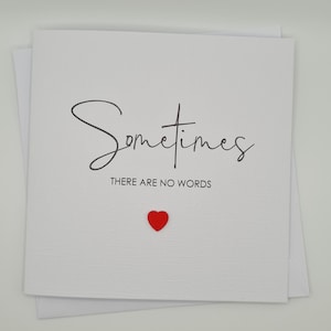 Sometimes there are no words | Sympathy Card | Condolence | Sorry for your Loss | Bereavement Card | Sorry Card | Thinking of you card |