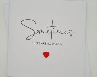 Sometimes there are no words | Sympathy Card | Condolence | Sorry for your Loss | Bereavement Card | Sorry Card | Thinking of you card |