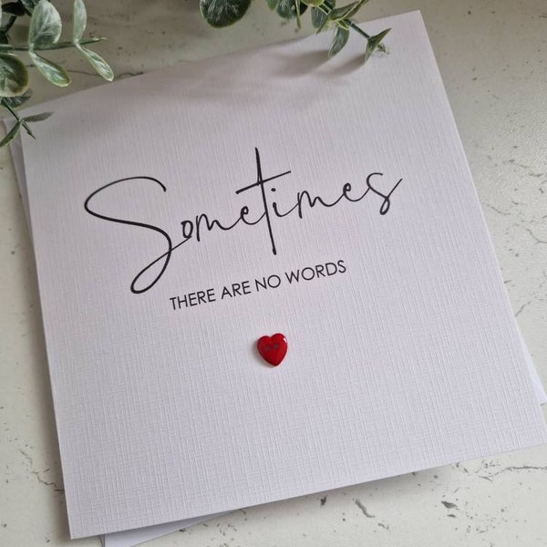 Sometimes there are no words | Sympathy Card | Condolence | Sorry for your Loss | Bereavement Card | Sorry Card | Thinking of you card |