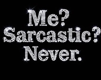 Me? Sarcastic? Never. – Rhinestone Template – SS10 SVG DXF PNG – Funny Bling Shirt Design