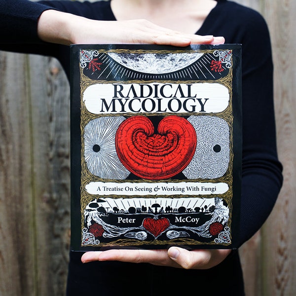 Radical Mycology by Peter McCoy – Mushroom, Lichen, Mycelium Book