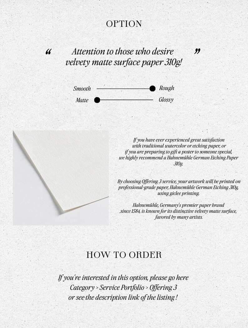 May include: A text-based image describing the option to print artwork on Hahnem&uuml;hle German Etching paper, a 310g velvety matte surface paper. The image includes instructions on how to order this option.