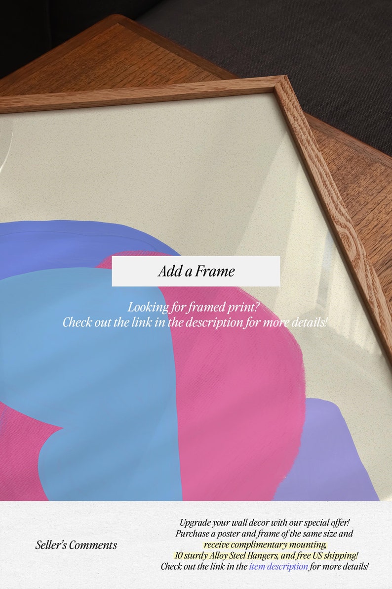 Peut inclure: Une peinture abstraite encadr&eacute;e avec des couleurs rose, bleu et violet. Le cadre est en bois et a une finition brun clair. Le texte "Ajouter un cadre" est &eacute;crit sur un rectangle blanc au centre de l'image. Le texte "Vous recherchez une impression encadr&eacute;e ? Consultez le lien dans la description pour plus de d&eacute;tails !" est &eacute;crit sous le rectangle. Le texte "Commentaires du vendeur" est &eacute;crit dans le coin inf&eacute;rieur gauche de l'image. Le texte "Am&eacute;liorez votre d&eacute;coration murale avec notre offre sp&eacute;ciale ! Achetez une affiche et un cadre de la m&ecirc;me taille et recevez un montage gratuit, 10 cintres robustes en acier alli&eacute; et la livraison gratuite en France ! Consultez le lien dans la description de l'article pour plus de d&eacute;tails !" est &eacute;crit dans le coin inf&eacute;rieur droit de l'image.