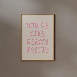 You&#39;re Like Really Pretty Print, Girly Wall art, Pink Bathroom Decor, Daughter Room, Coquette Room Decor, Trendy Poster, Digital Download