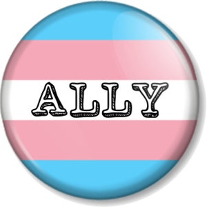 Transgender Ally Flag Pin Button Badge -Various sizes available - 25mm 38mm & 58mm Sparkle Trans Ally LGBTQ Proud Out Equality Respect Pride