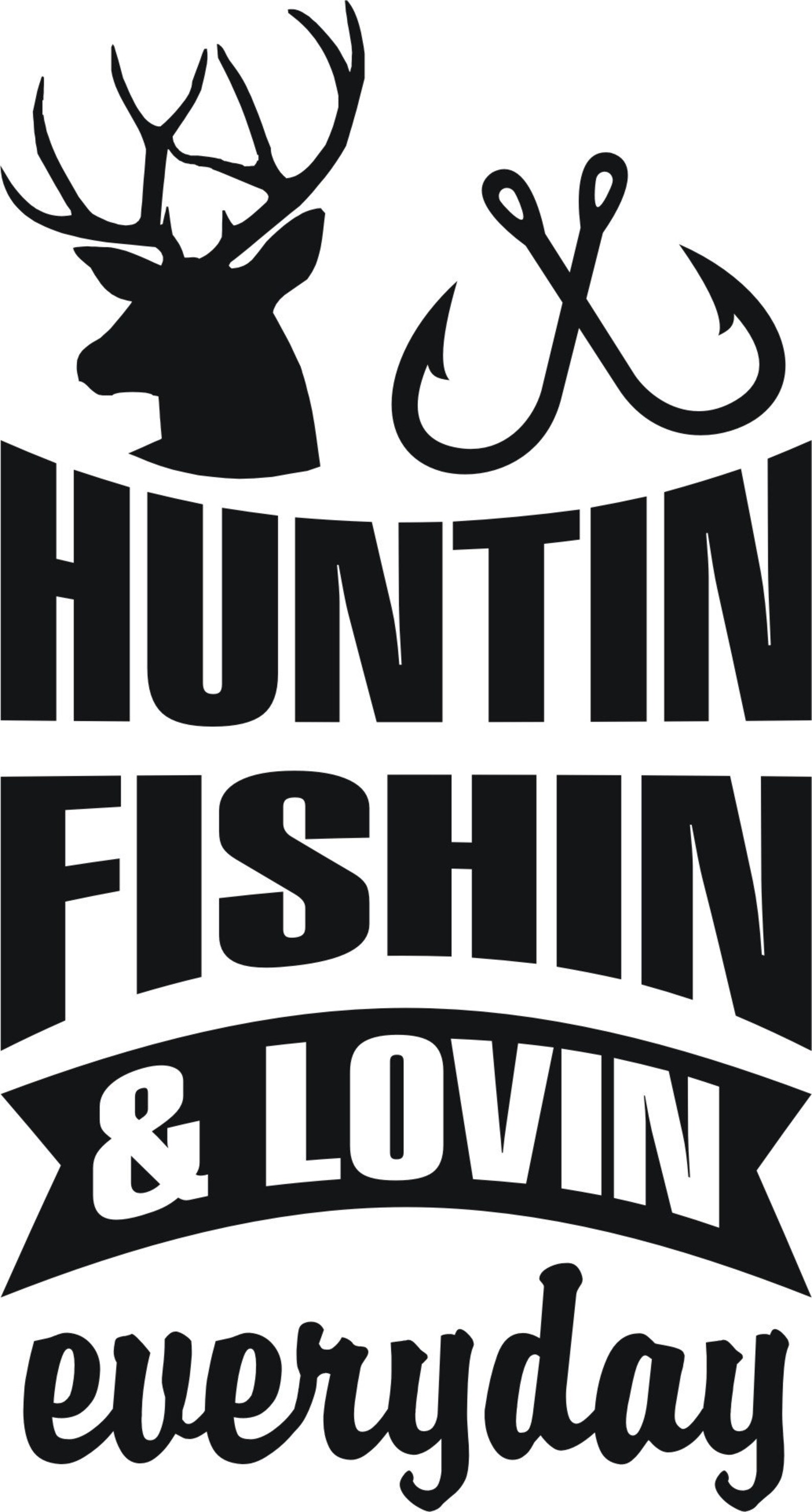 Huntin Fishin & Lovin Everyday Vinyl Sticker Decal Graphic Etsy Huntin Fishin & Lovin Everyday Vinyl Sticker Decal Graphic Etsy