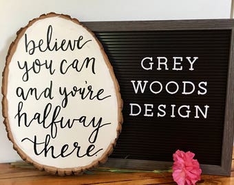 Believe You Can and You're Halfway There Wood Slice | Rustic Sign | Black and White SIgn