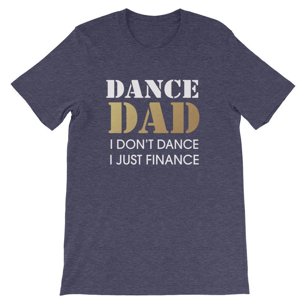 Dance Dad Shirt Gift for Dance Dad Dance Tee Shirt Dance | Etsy