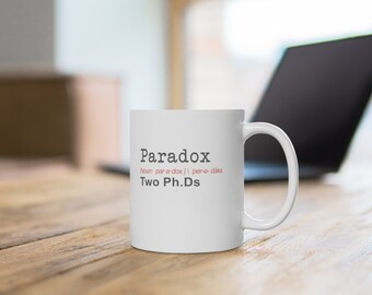 PhD gift, PHD Paradox Definition, Funny PHD gift, Funny PHD mug, Doctorate Gift, Doctorate Mug, Graduate gift